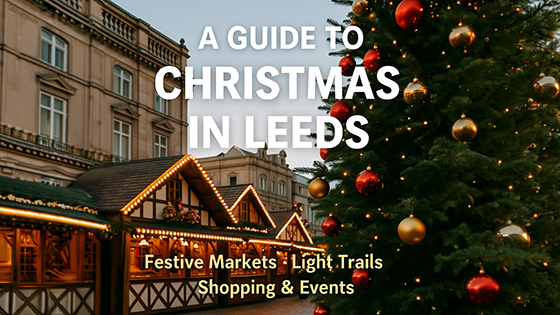 Christmas in Leeds 2025 – Markets, Light Trails, Shopping, Events & Festive Things To Do